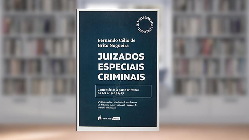 Juizados Especiais Criminais - 3ª Ed. - 2022, do autor Fernando Célio de Brito Nogueira