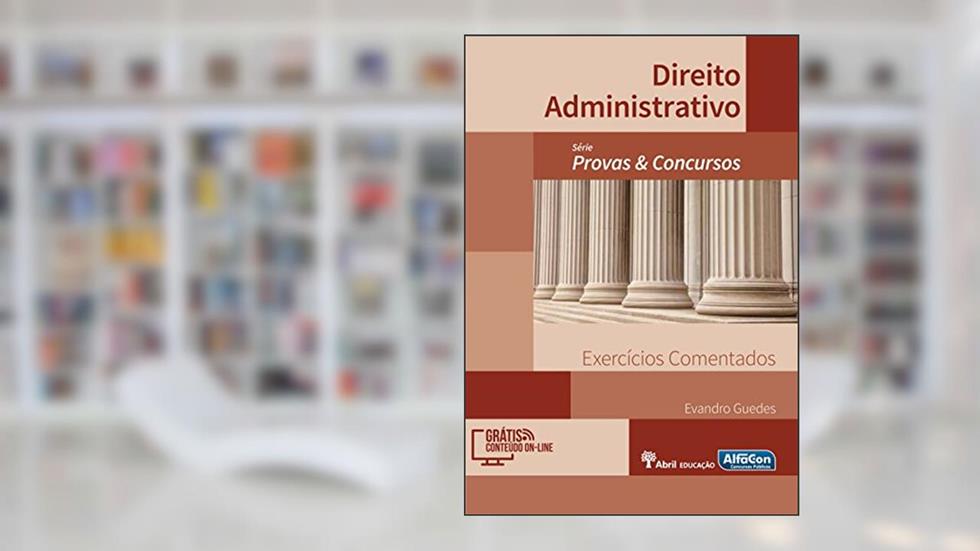 Direito Administrativo. Exercícios Comentados - Série Provas & Concursos, do autor Evandro Guedes