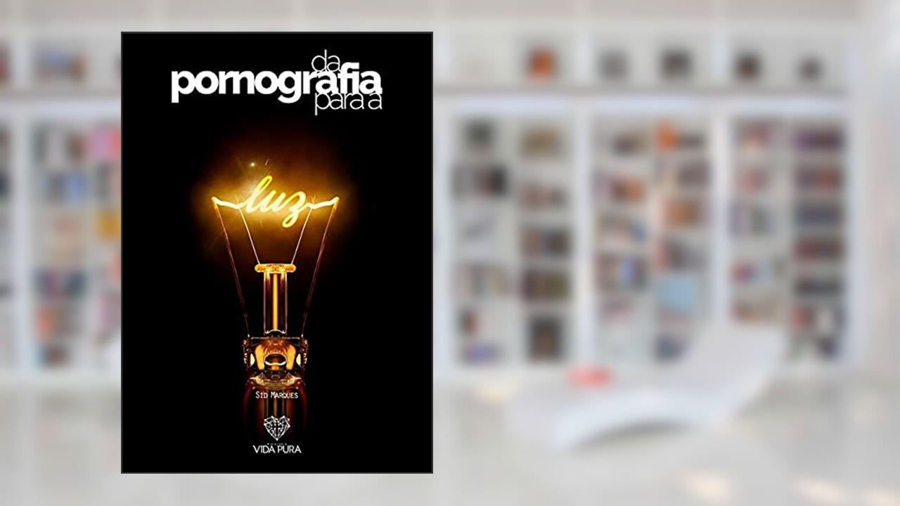 Da Pornografia Para A Luz, do autor Sid Marques