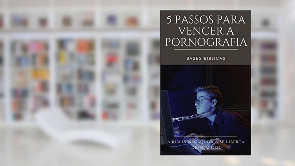 5 Passos para vencer a pornografia, do autor Eliabe Fernandes