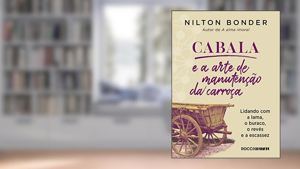 Cabala e a arte de manutenção da carroça: Lidando com a lama, o buraco, o revés e a escassez (Reflexos e Refrações Livro 1), do autor Nilton Bonder