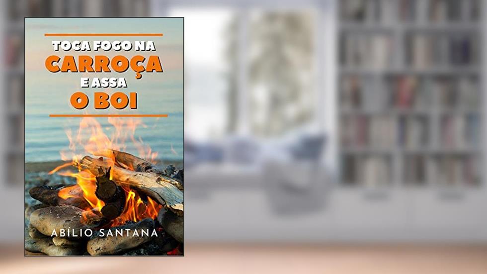 Toca fogo na carroça e assa o boi, do autor Abilio Santana; Amelia Alonso