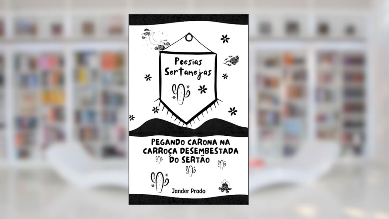 Poesias sertanejas pegando carona na carroça desembestada do sertão, do autor JANDER ALVES PRADO