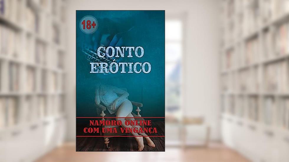 Conto erótico - Namoro online com uma vingança, do autor Laura