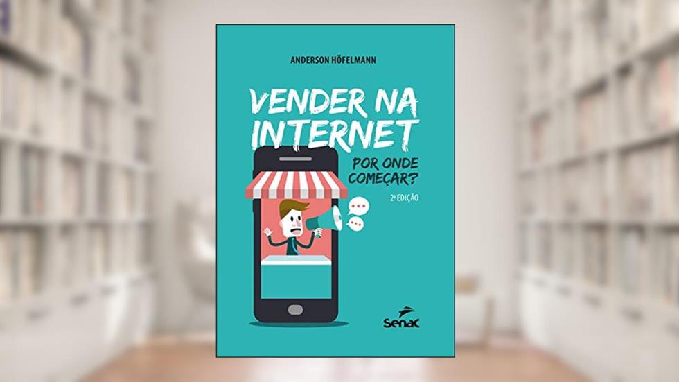 Vender na internet: por onde começar?, do autor Anderson Höfelmann