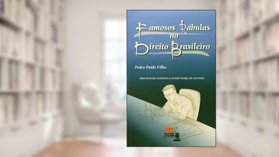 Famosos Rábulas no Direito Brasileiro, do autor Pedro Paulo Filho