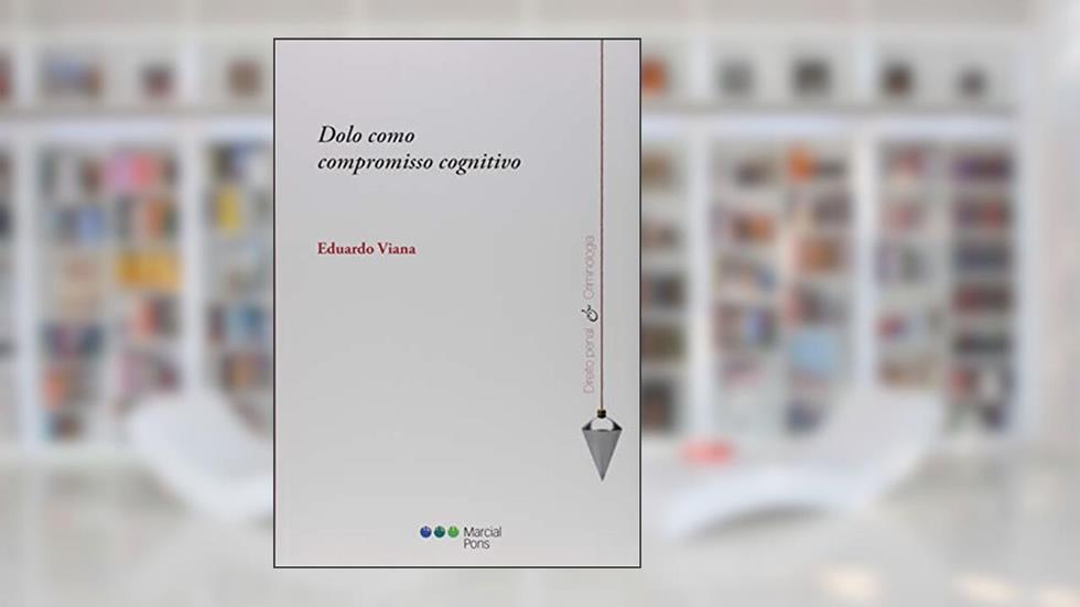 Dolo Como Compromisso Cognitivo - Coleção Direito Penal e Criminologia, do autor Eduardo Viana