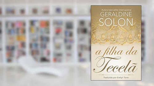 Capa de A Filha da Tecelã, do autor Geraldine Solon