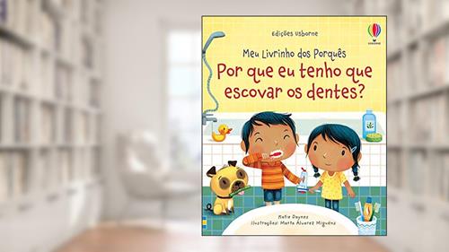 Capa de Por que eu tenho que escovar os dentes?: meu livrinho dos porquês, do autor Katie Daynes