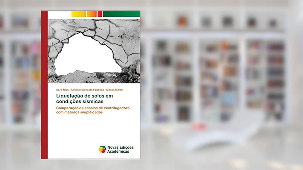 Liquefação de solos em condições sísmicas: Comparação de ensaios de centrifugadora com métodos simplificados, do autor Sara Rios; António Viana da Fonseca; Maxim Millen