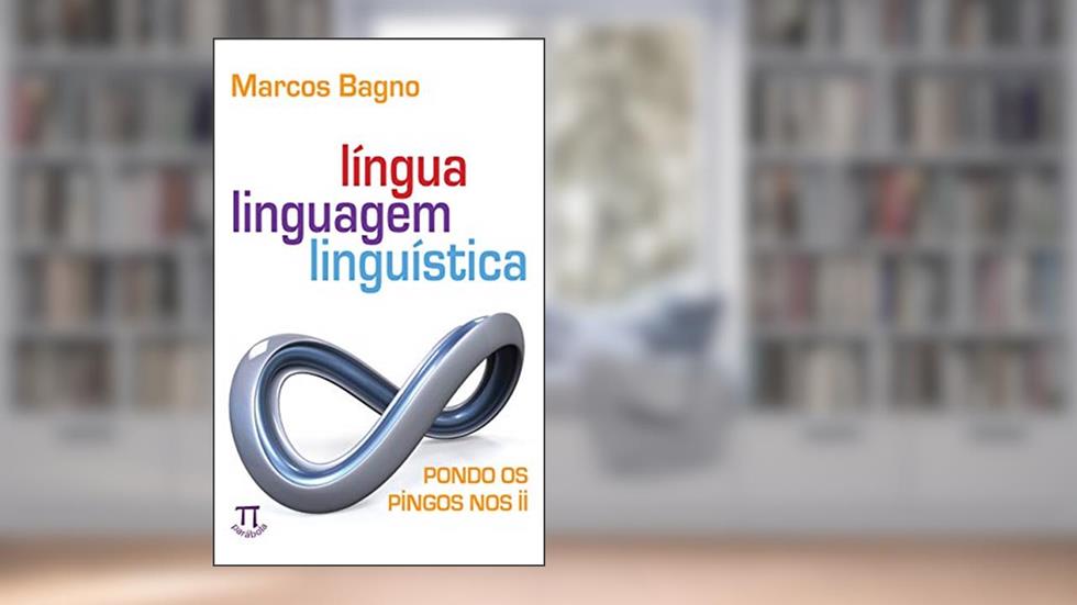 Língua, linguagem, linguística: pondo os pingos nos ii (Estratégias de ensino Livro 50), do autor Marcos Bagno