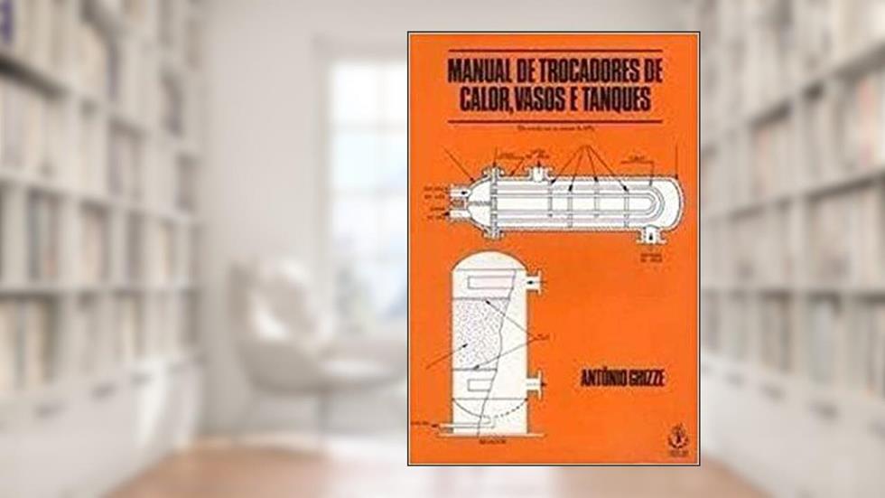 Manual De Trocadores De Calor, Vasos E Tanques, do autor Antonio Ghizze