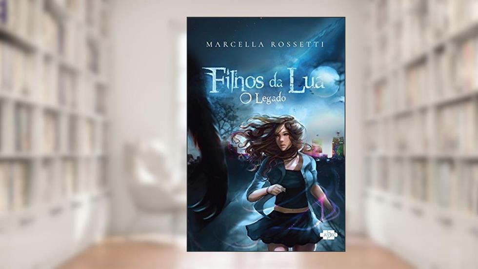 Filhos da Lua: O Legado, do autor Marcella Rossetti