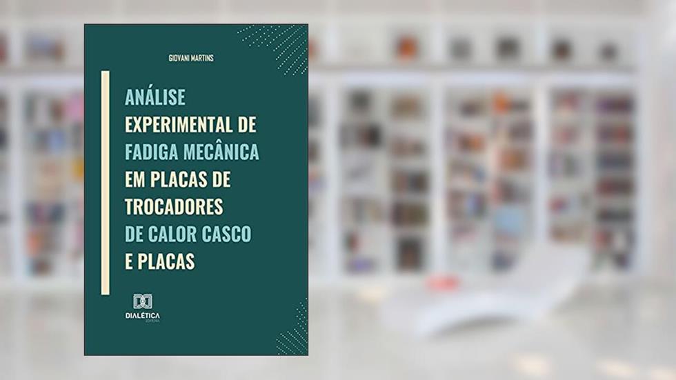 Análise experimental de fadiga mecânica em placas de trocadores de calor casco e placas, do autor Giovani Martins