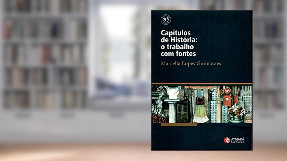 Capitulos De Historia: O Trabalho Com Fontes, do autor Marcella Lopes Guimaraes