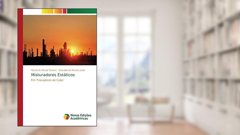 Misturadores Estáticos: Em Trocadores de Calor, do autor Marcio de Morais Tavares; Deovaldo de Moraes Júnior