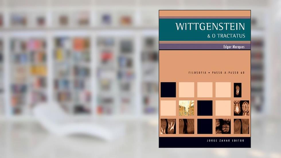 Wittgenstein & O Tractatus, do autor Edgar Marques