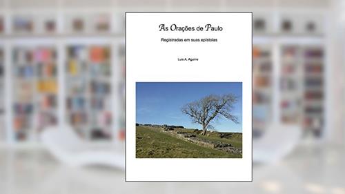 Capa de As Orações de Paulo: Registradas em suas epístolas, do autor LUIS AGUIRRE