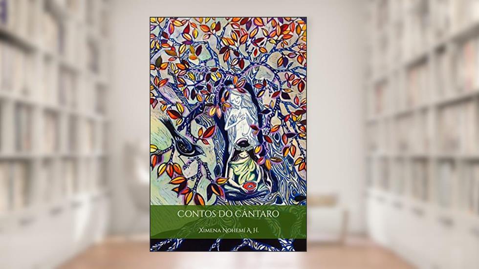 Contos do cántaro: As histórias registradas nos úteros das mulheres de uma mesma linhagem., do autor Ximena Nohemí Avila Hernandez