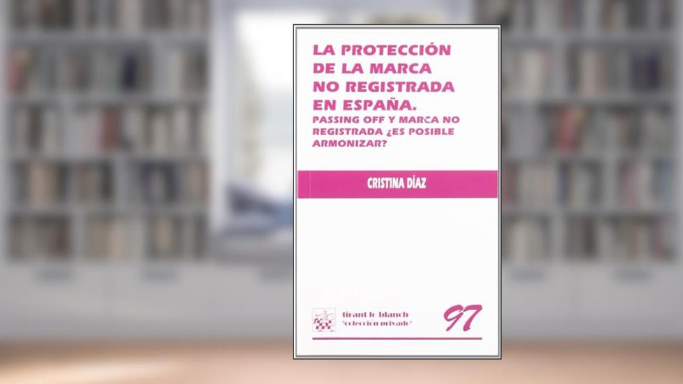 La protección de la marca no registrada en España, do autor Cristina Díaz