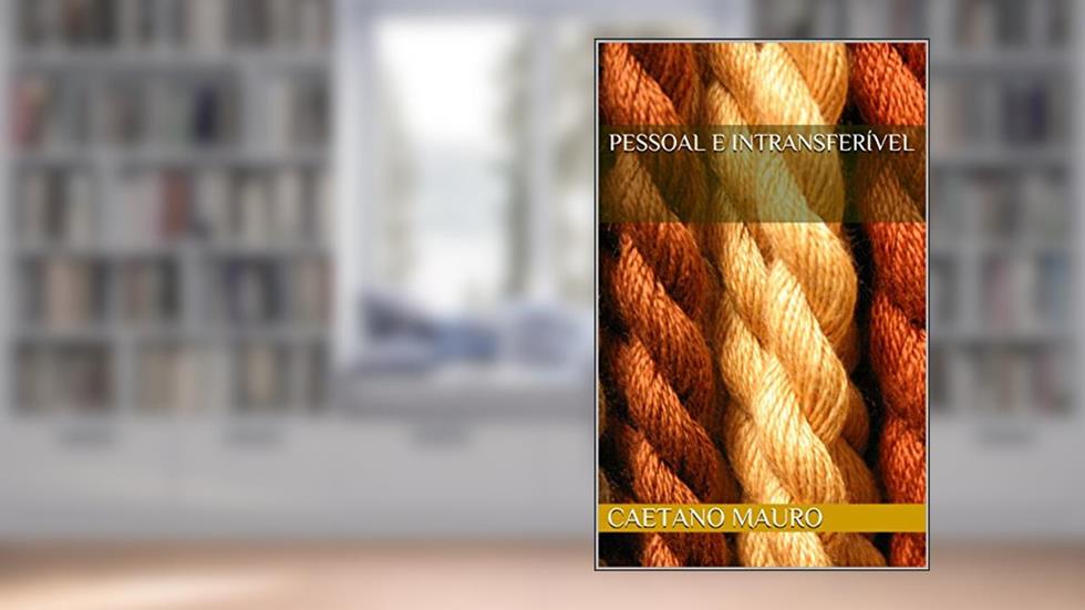 Pessoal e intransferível, do autor Caetano Mauro