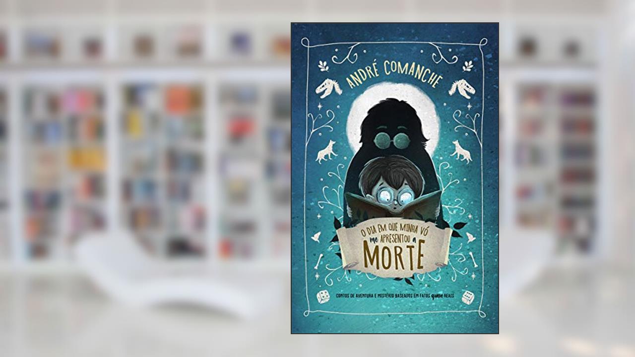 O dia em que minha vó me apresentou a morte, do autor André Comanche