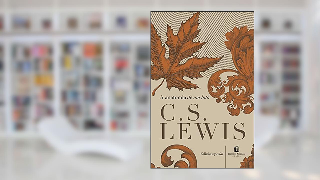 A anatomia de um luto, do autor C.S. Lewis