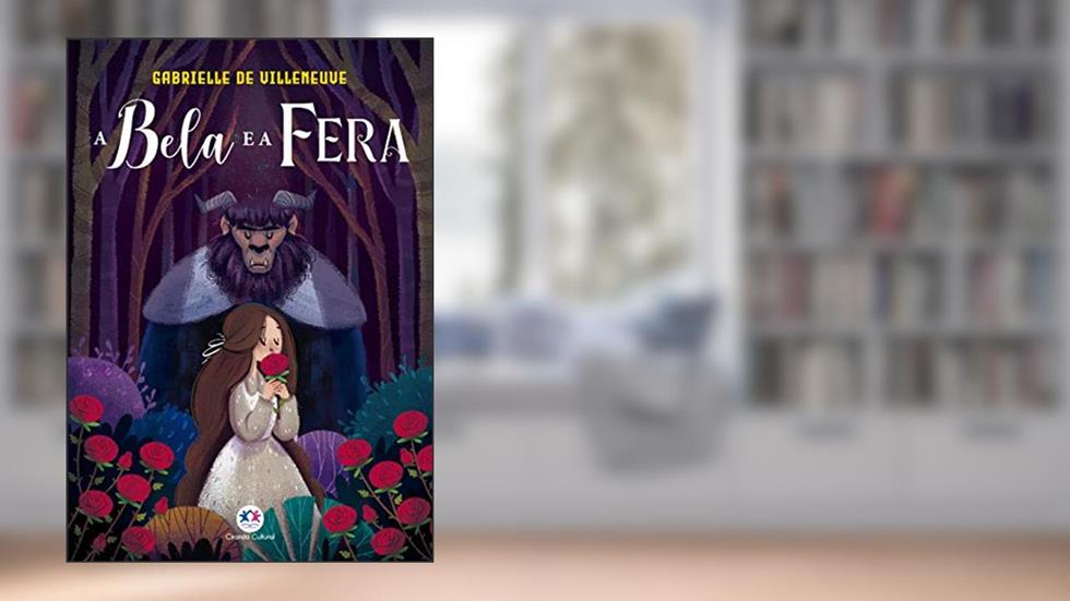 A Bela e a Fera, do autor Gabrielle de Villeneuve