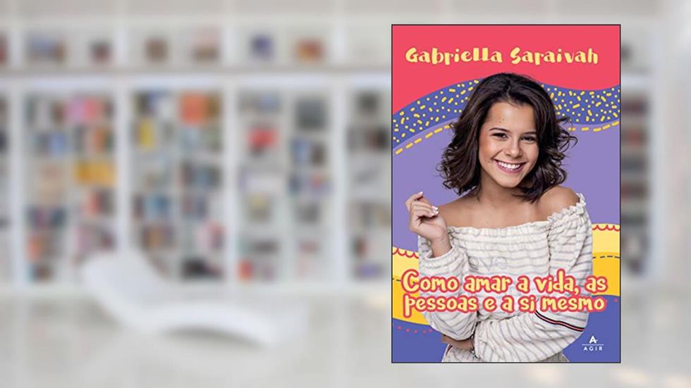 Como amar a vida, as pessoas e a si mesmo, do autor Gabriella Saraivah