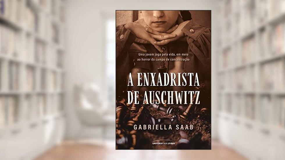 A enxadrista de Auschwitz, do autor Gabriella Saab