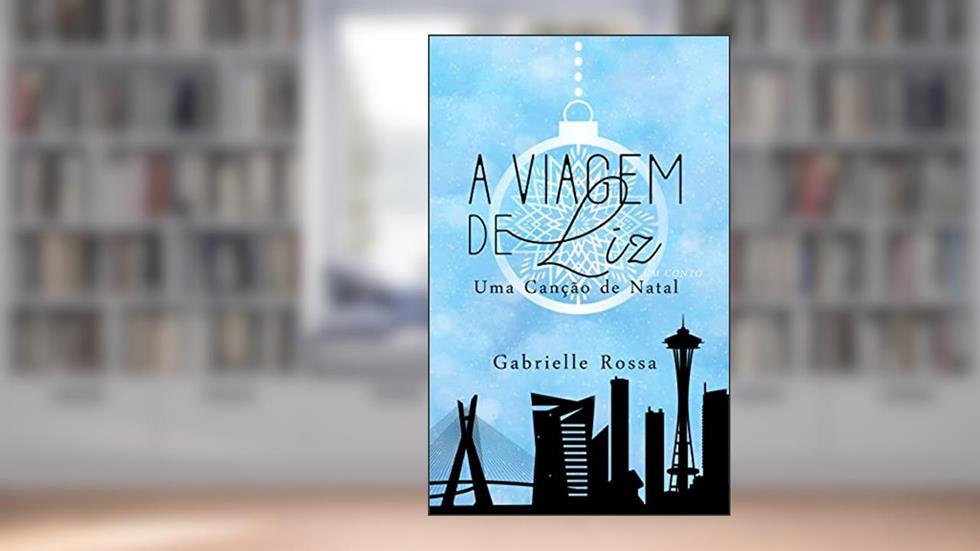 A Viagem de Liz Um Conto: Uma Canção de Natal, do autor Gabrielle Rossa