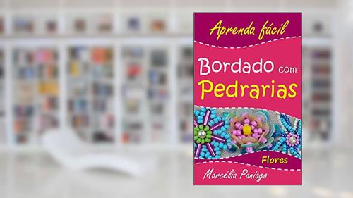 Capa de Bordado com Pedrarias: Flores (Aprenda Fácil Livro 1), do autor Marcélia Paniago