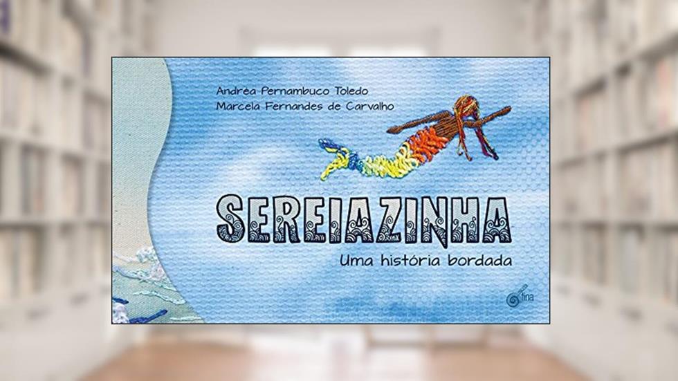 Sereiazinha. Uma História Bordada, do autor Pernambuco Toledo Andréa