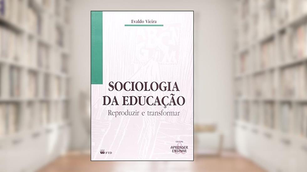Sociologia da Educação Reproduzir e Transformar, do autor EVALDO VIEIRA