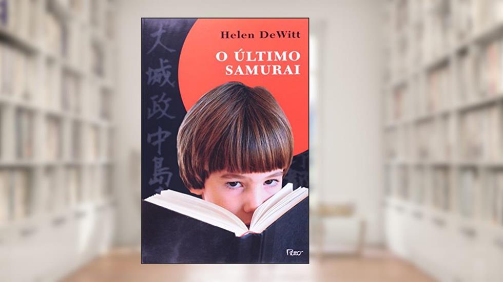 O último samurai, do autor Helen Dewitt