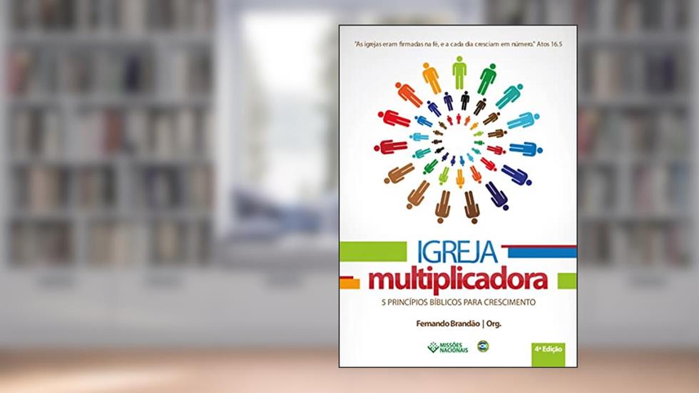 Igreja Multiplicadora: 5 Princípios Bíblicos para o Crescimento, do autor Fernando  Brandão
