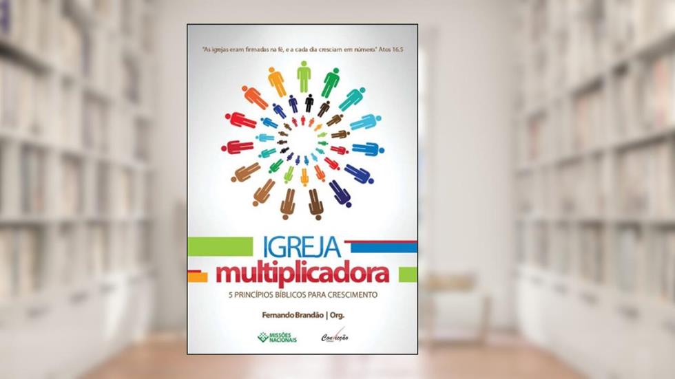Igreja Multiplicadora: 5 PRINCÍPIOS BÍBLICOS PARA CRESCIMENTO, do autor FERNANDO BRANDÃO
