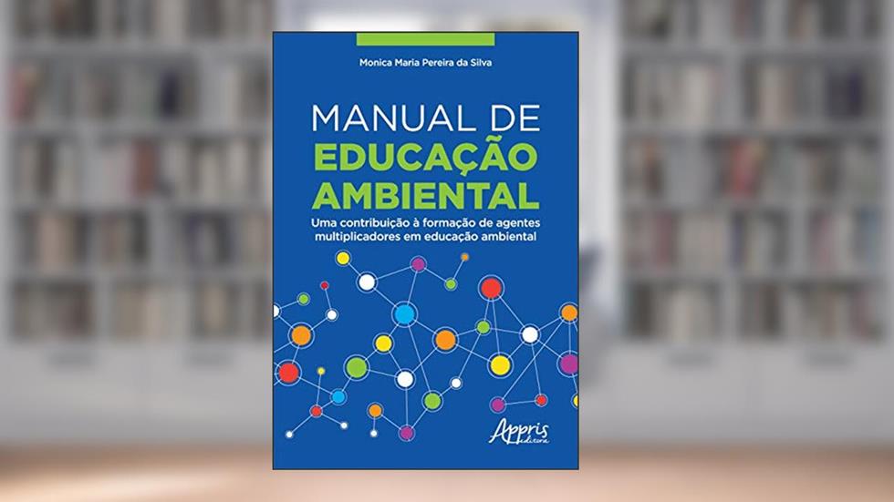 Manual de educação ambiental: uma contribuição à formação de agentes multiplicadores em educação ambiental, do autor Monica Maria Pereira da Silva