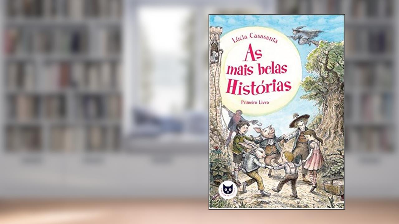As mais belas histórias - Primeiro Livro, do autor Lúcia Casasanta