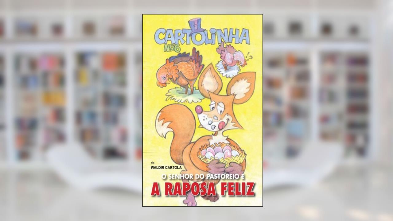 Cartolinha, o Senhor do Pastoreiro e a Raposa Feliz, do autor Waldir Cartola