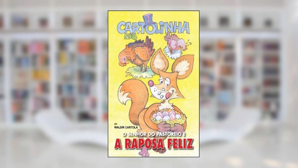 Cartolinha, o Senhor do Pastoreiro e a Raposa Feliz, do autor Waldir Cartola