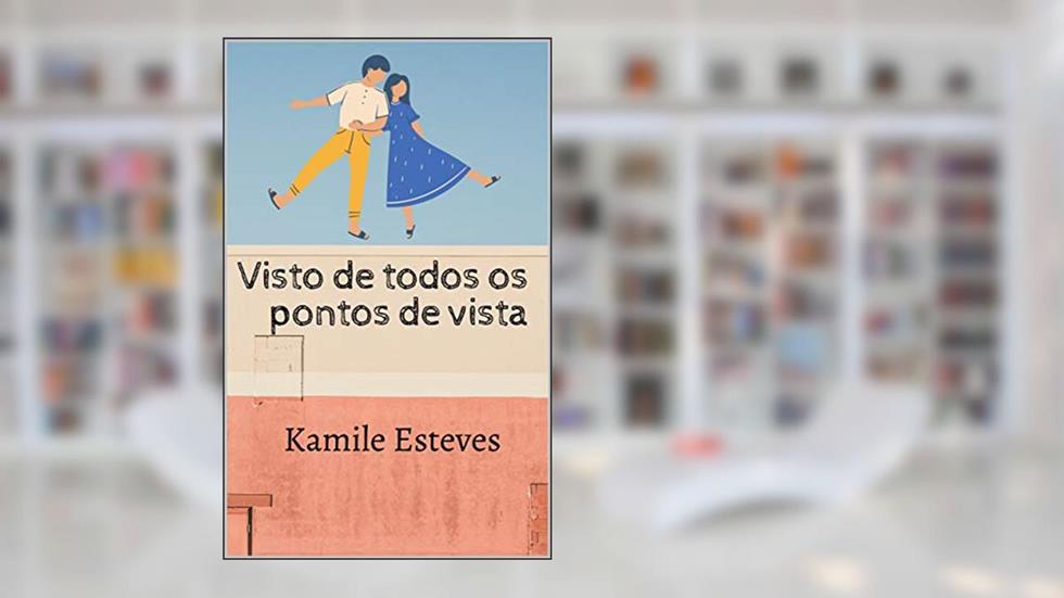 Visto de todos os pontos de vistas, do autor Kamile Esteves; Kamile Esteves