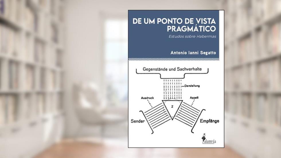 De um Ponto de Vista Pragmático: Estudos Sobre Habermas, do autor Antonio Ianni Segatto