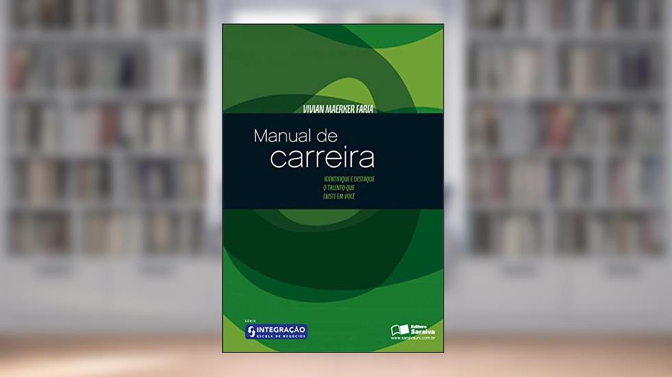 Manual de carreira: Identifique e destaque o talento que existe em você: 1, do autor Vivian Maerker Faria