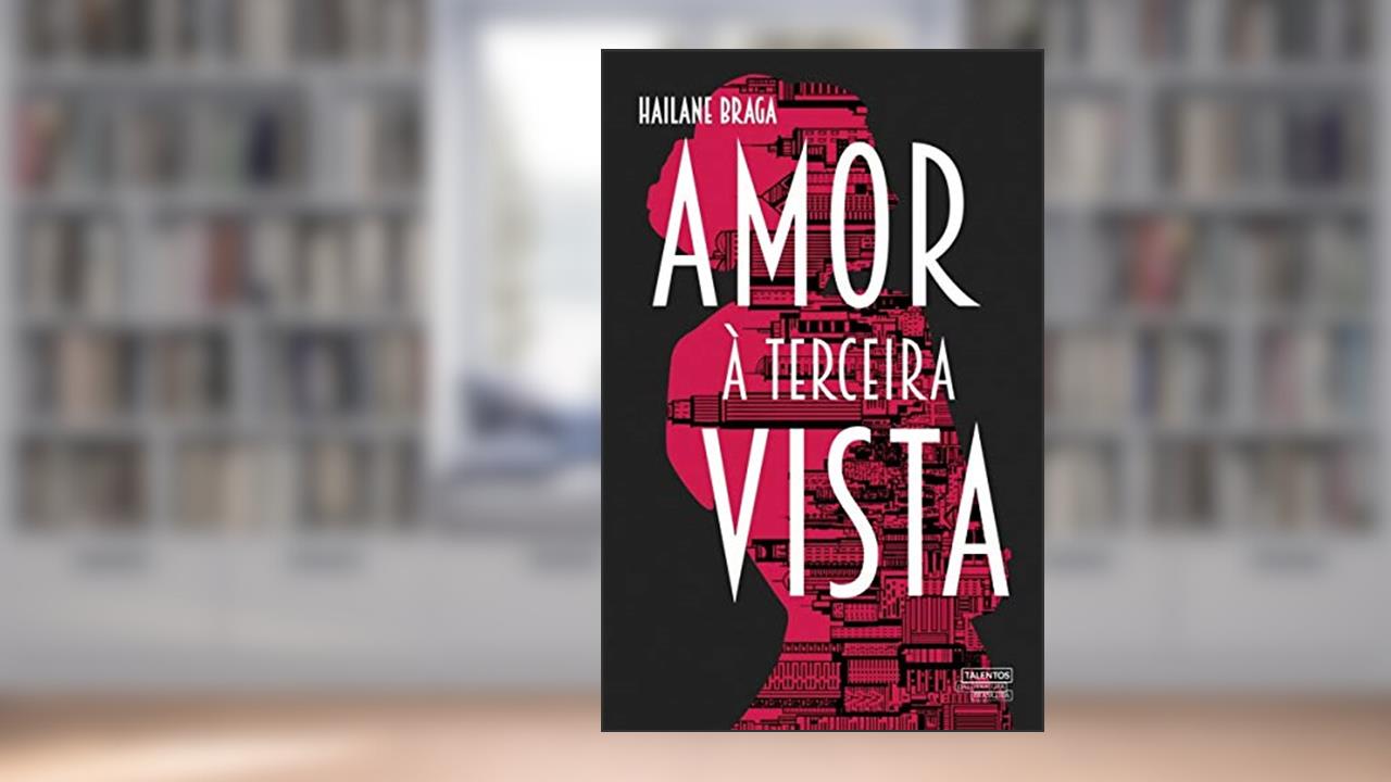 Amor à terceira vista, do autor Hailane Braga