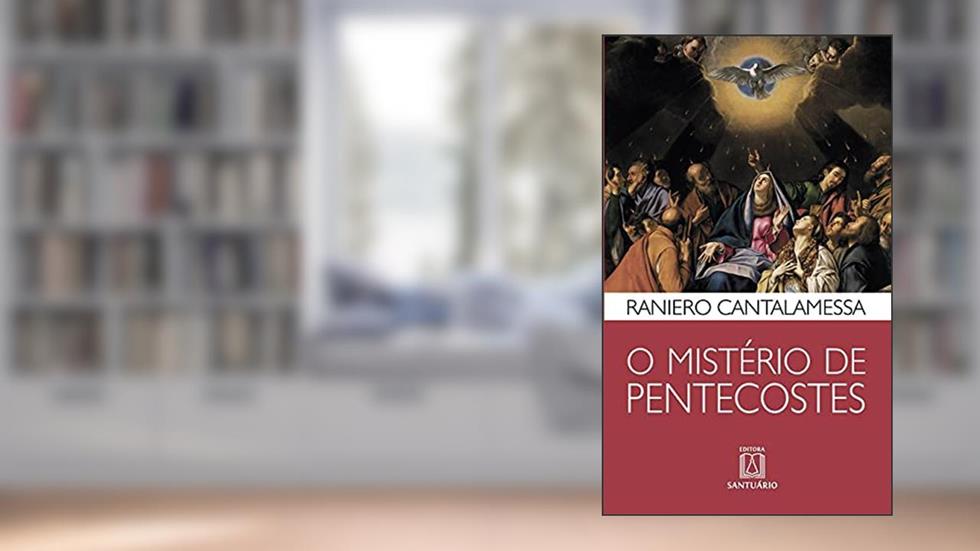 O Misterio de Pentecostes, do autor Raniero Cantalamessa