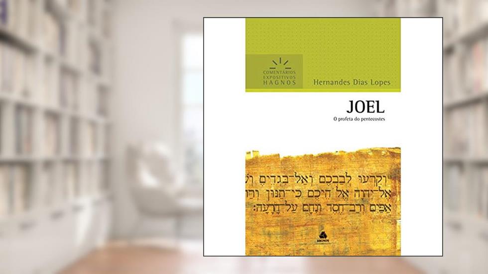 Joel - Comentários Expositivos Hagnos: O profeta do pentecostes, do autor Hernandes Dias Lopes