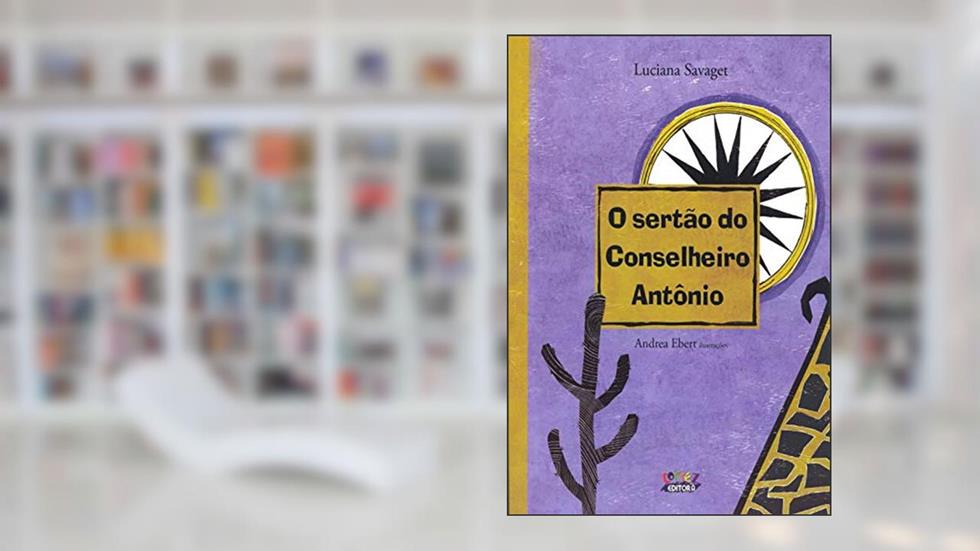 O sertão do Conselheiro Antônio (capa dura), do autor Luciana Savaget