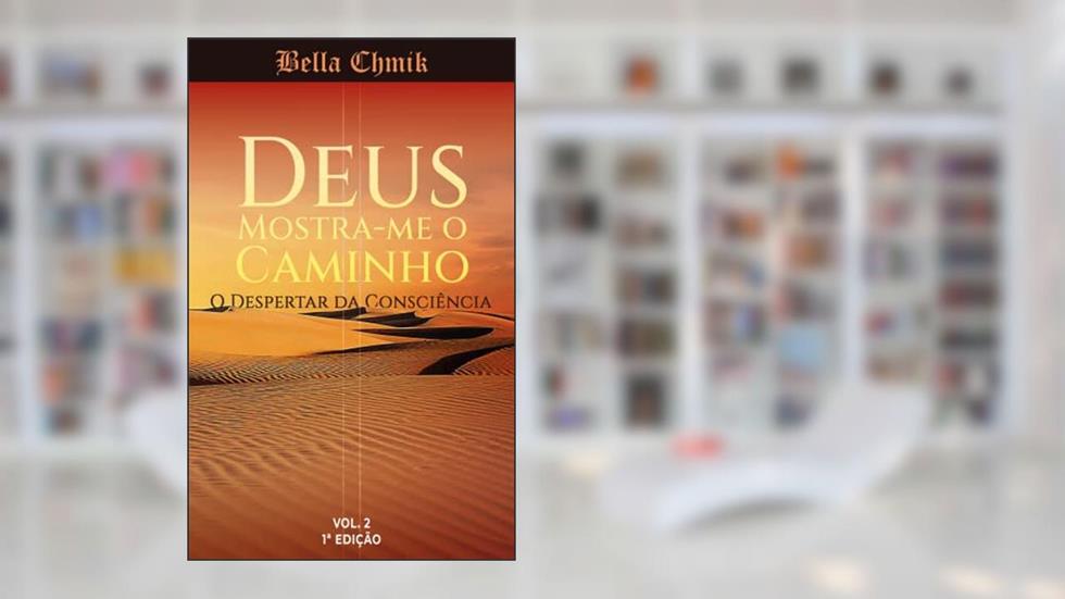 DEUS MOSTRA-ME O CAMINHO: VOL. II - ONDE NASCE DEUS (COLEÇÃO ONDE NASCE DEUS Livro 2), do autor Bella Chmik