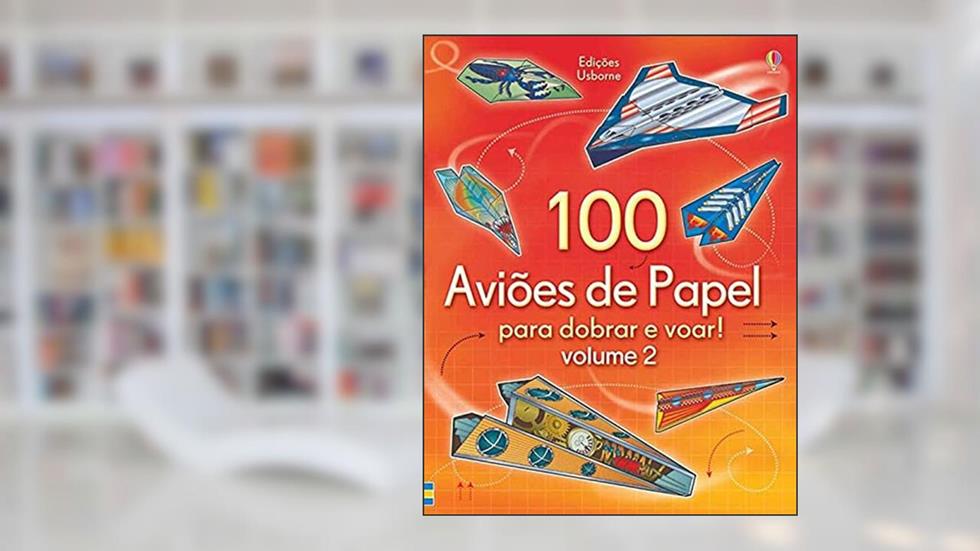 100 Aviões de papel para dobrar e voar!: vl. 2, do autor Andy Tudor